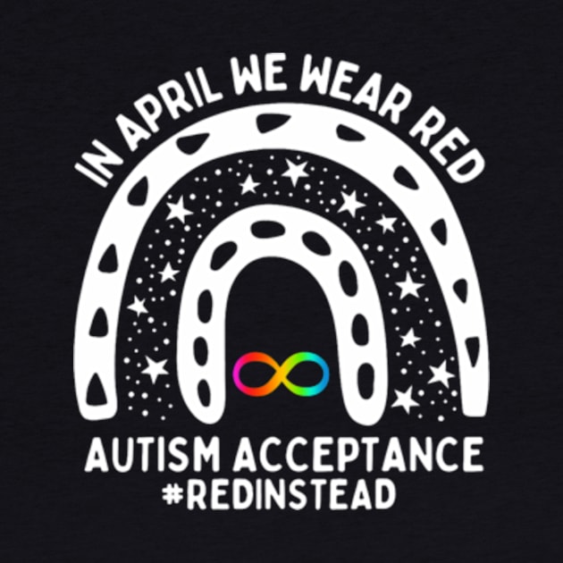 In April We Wear Red Autism Awareness Acceptance Red Instead by Send Things Love